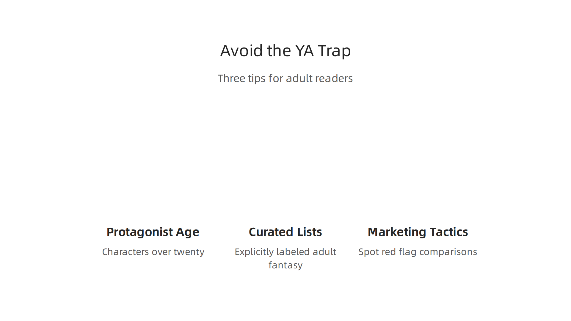 Three tips for adult fantasy readers to avoid young adult marketing: check protagonist age, rely on curated lists, and spot marketing tactics.